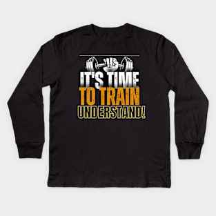 Its TIME to TRAIN understand! Kids Long Sleeve T-Shirt